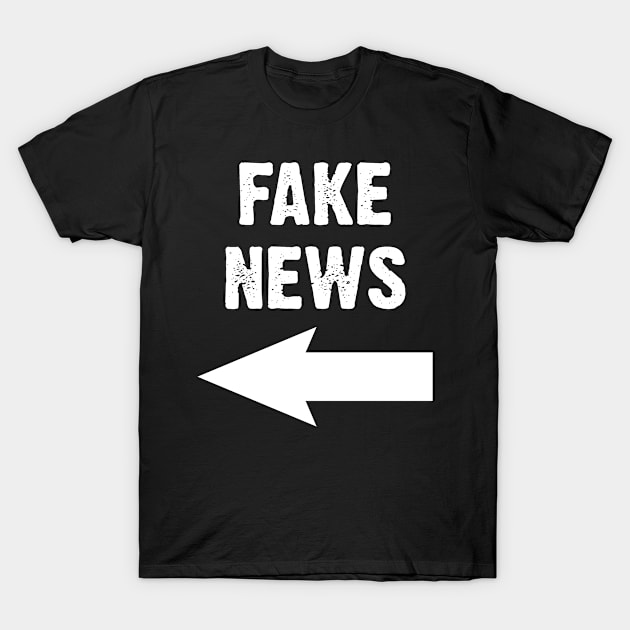 Fake News in White Text With Arrow Pointing Right T-Shirt by WordWind